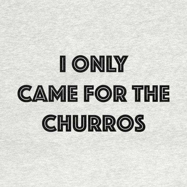 Came for the Churros - Black Print by Geek Tees